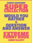 Image for Question and Answer + Would You Rather = 258 PAGES Super Collection - Extreme Funny - Family Gift Ideas For Kids, Teens And Adults : The Book of Silly Scenarios, Challenging Choices, and Hilarious Sit