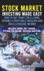 Image for Stock Market Investing Made Easy. How to Day Trade For a Living, Become a Profitable Investor and Build a Passive Income! : Includes Swing, Day Trading, Options For Income, Dividend Investing