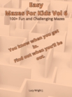 Image for Easy Mazes For Kids Vol 6 : 100+ Fun and Challenging Mazes
