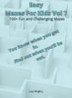 Image for Easy Mazes For Kids Vol 7 : 100+ Fun and Challenging Mazes