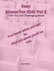 Image for Easy Mazes For Kids Vol 8 : 100+ Fun and Challenging Mazes