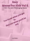 Image for Easy Mazes For Kids Vol 8 : 100+ Fun and Challenging Mazes