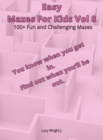 Image for Easy Mazes For Kids Vol 8 : 100+ Fun and Challenging Mazes