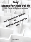 Image for Easy Mazes For Kids Vol 10 : 100+ Fun and Challenging Mazes