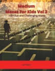 Image for Medium Mazes For Kids Vol 2 : 100+ Fun and Challenging Mazes