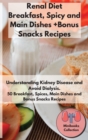 Image for Renal Diet Breakfast, Spices and Main Dishes + Bonus Snacks Recipes