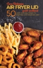 Image for Air Fryer Lid Quick Cookbook : 50 quick and Easy Recipes for Beginners and Advanced Users