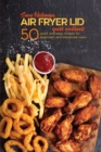 Image for Air Fryer Lid Quick Cookbook : 50 quick and Easy Recipes for Beginners and Advanced Users