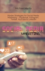 Image for Social Media Marketing : Master Strategies for Social Media Marketing - Facebook, Instagram, Twitter, YouTube &amp; LinkedIn