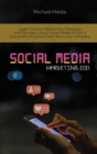 Image for Social Media Marketing 2021 : Learn How to Market Your Products and Services Using Social Media to Run a Successful Business and Grow your Company
