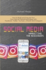 Image for Social Media Marketing for Beginners : How to Build and Execute Your Own Internet Marketing Strategy with Facebook, Twitter, YouTube, LinkedIn and Instagram