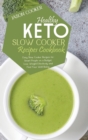 Image for Healthy Keto Slow Cooker Recipes Cookbook : Easy Slow Cooker Recipes for Smart People on a Budget, Lose Weight Effectively and Find Your Well-Being