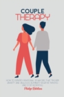 Image for Couple Therapy : How to Identify irrational behaviors that trigger anxiety and jealousy, eliminate negative thinking and stop worrying.