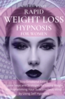 Image for Rapid Weight Loss Hypnosis for Women : Stop Emotional Eating - Proven Steps and Strategies for Losing Weight Reprogramming Your Subconscious Mind by Using Self Hypnosis
