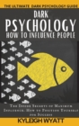 Image for Dark Psychology- How to Influence People : The Inside Secrets of Maximum Influence. How to Position Yourself for Success