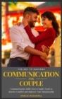 Image for Communication For Couples : Communication Skills Every Couple Needs to Resolve Conflict and Improve Your Relationship