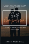 Image for Self Compassion : A Guide to Inner Growth and Awareness