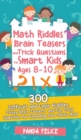 Image for Math Riddles, Brain Teasers and Trick Questions for Smart Kids Ages 8-10