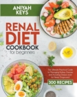 Image for RENAL DIET COOKBOOK FOR BEGINNERS : The Ultimate Practical Guide to Managing Kidney Disease and Avoiding Dialysis even for Newly Diagnosed