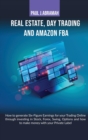 Image for Real Estate, Day Trading and Amazon Fba How to