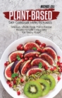 Image for Plant-Based Diet Cookbook with Pictures : Delicious, Whole-Food, Plant-Based Recipes to Cook Every Day for Busy People