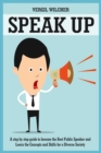 Image for Speak Up : A Step by Step guide to become the Best Public Speaker and Learn the Concepts and Skills for a Diverse Society