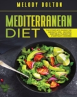 Image for Mediterranean Diet The Complete Guide for Weight Loss - Recipes and Meal Plans for Everyday Cooking