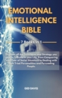 Image for Emotional Intelligence Bible : Discover all the Techniques and Strategy you need to Transform your Life, from Conquering your Fear of Social Situations to Dealing with Dark Triad Personalities and Per