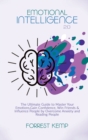 Image for Emotional Intelligence 2.0 : The Ultimate Guide to Master Your Emotions, Gain Confidence, Win Friends &amp; Influence People by Overcome Anxiety and Reading People