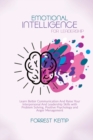 Image for Emotional Intelligence for Leadership : Learn Better Communication and Raise Your Interpersonal and Leadership Skills with Problem Solving, Positive Psychology and Anger Management