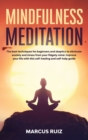 Image for Mindfulness Meditation : The best techniques for beginners and skeptics to eliminate anxiety and stress from your fidgety mind. Improve your life with this self-healing and self-help guide