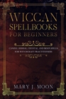 Image for Wiccan Spellbooks for Beginners : Candle, Herbal, Crystal, and Moon Spells for Witchcraft Practitioners