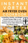 Image for Instant Vortex Air Fryer Oven Cookbook : Compelling, Healthy and Budget Friendly Recipes High in Lean Proteins and Low in Carbs with Delicious Green Sides Dishes for the Whole Family