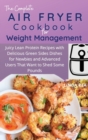 Image for Air Fryer Cookbook For Weight Management : Juicy Lean Protein Recipes with Delicious Green Sides Dishes for Newbies and Advanced Users That Want to Shed Some Pounds