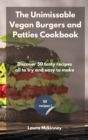 Image for The Unmissable Vegan Burgers and Patties Cookbook