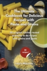 Image for The Ultimate for Delicious Recipes with Grains and Pasta