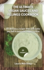 Image for The Ultimate Vegan Sauces and Fillings Cookbook