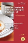 Image for Pressure Cooker and Instant Pot Recipes - Breakfast - 2 : 50 Super Quick Instant Pot Breakfast Recipes to Jumpstart Your Day!