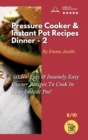 Image for Pressure Cooker and Instant Pot Recipes - Dinner - 2 : 50 No-Fuss and Insanely Easy Dinner Recipes To Cook In Your Instant Pot!