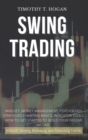 Image for Swing Trading : Mindset, Money Management, Psychology, Strategies Charting Basics, Indicator Tools. How to get started to Build Your Passive Income.