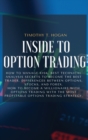 Image for Inside to Option Trading : How To Manage Risk, BEST Technical Analysis Secrets To Become The Best Trader. Differences Between Options, Stocks, And Forex. How To Become A Millionaire With Options Tradi