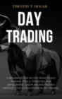 Image for Day Trading : Beginner&#39;s Step-By-Step Book To Day Trading: Tools, Strategies, Risk Management, Discipline, And Trading Mindset, STOP LOSING MONEY IN DAY TRADING.