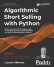 Image for Algorithmic Short Selling with Python: Refine your algorithmic trading edge, consistently generate investment ideas, and build a robust long/short product