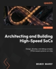 Image for Architecting and Building High-Speed SoCs