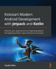 Image for Kickstart modern android development with Jetpack and Kotlin  : enhance your android development skills to build reliable modern apps