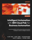 Image for Intelligent Automation With IBM Cloud Pak for Business Automation: Accelerate Your Digital Transformation With IBM Cloud Pak for Business Automation