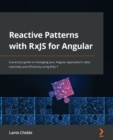 Image for Reactive patterns with RxJS for angular  : a comprehensive guide to managing your Angular application&#39;s data reactively and efficiently using RxJS 7