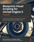 Image for Blueprints visual scripting for Unreal Engine 5  : unleash the true power of Blueprints to create impressive games and applications in UE5