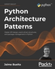 Image for Python Architecture Patterns: Master API Design, Event-Driven Structures, and Package Management in Python
