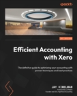 Image for Efficient accounting with Xero  : the definitive guide to optimizing your accounting with proven techniques and best practices